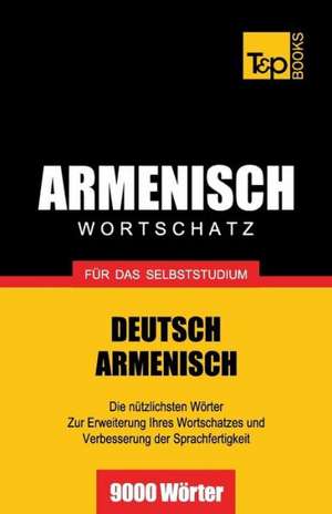 Armenischer Wortschatz Fur Das Selbststudium - 9000 Worter: The Definitive Sourcebook de Andrey Taranov