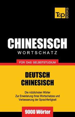 Chinesischer Wortschatz Fur Das Selbststudium - 9000 Worter: The Definitive Sourcebook de Andrey Taranov