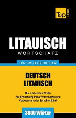 Litauischer Wortschatz Fur Das Selbststudium - 3000 Worter de Andrey Taranov