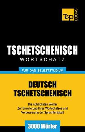 Tschetschenischer Wortschatz Fur Das Selbststudium - 3000 Worter de Andrey Taranov