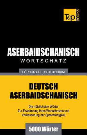 Aserbaidschanischer Wortschatz Fur Das Selbststudium - 5000 Worter: Special Edition - Japanese de Andrey Taranov