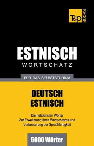 Estnischer Wortschatz Fur Das Selbststudium - 5000 Worter de Andrey Taranov