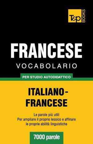 Vocabolario Italiano-Francese Per Studio Autodidattico - 7000 Parole: Special Edition - Japanese de Andrey Taranov