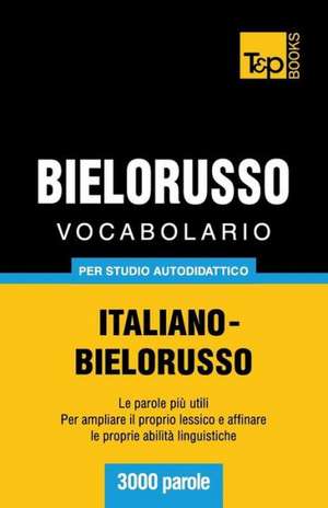 Vocabolario Italiano-Bielorusso Per Studio Autodidattico - 3000 Parole: Special Edition - Japanese de Andrey Taranov