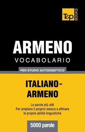 Vocabolario Italiano-Armeno Per Studio Autodidattico - 5000 Parole: Special Edition - Japanese de Andrey Taranov