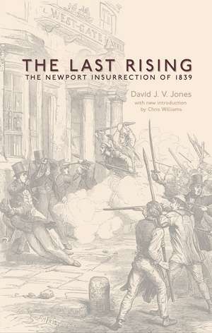 The Last Rising: The Newport Chartist Insurrection of 1839 - New Edition de David J. V. Jones