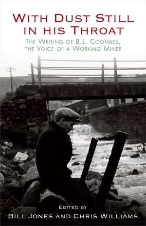 With Dust Still in His Throat: The Writing of B. L. Coombes, the Voice of a Working Miner de Chris Williams