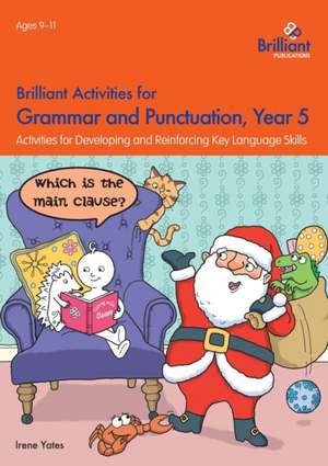 Brilliant Activities for Grammar and Punctuation, Year 5 de Irene Yates