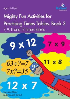 Mighty Fun Activities for Practising Times Tables, Book 3 de Hannah Allum