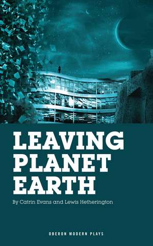 Leaving Planet Earth de Lewis Hetherington