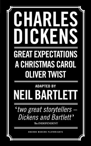 Charles Dickens: Adapted by Neil Bartlett: A Christmas Carol; Oliver Twist; Great Expectations de Charles Dickens