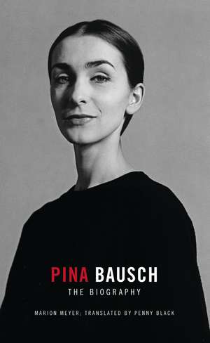 Pina Bausch: The Biography de Penny Black