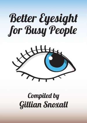 Better Eyesight for Busy People de Gillian Snoxall