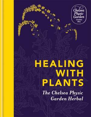 Healing with Plants de Chelsea Physic Garden