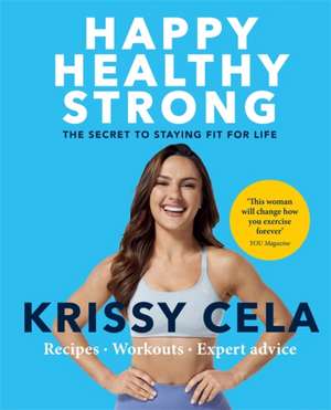 Happy Healthy Strong de Krissy Cela