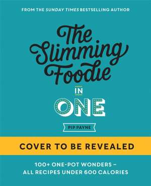 The Slimming Foodie in One de Pip Payne