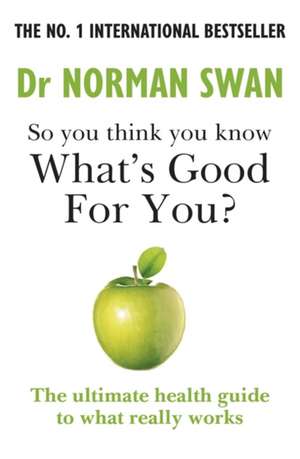 So you think you know what's good for you? de Norman Swan