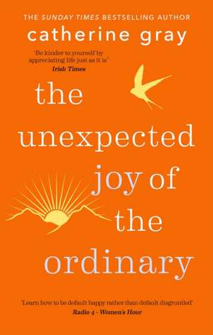 The Unexpected Joy of the Ordinary de Catherine Gray