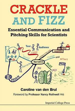 Crackle and Fizz: Essential Communication and Pitching Skills for Scientists de CAROLINE VAN DEN BRUL