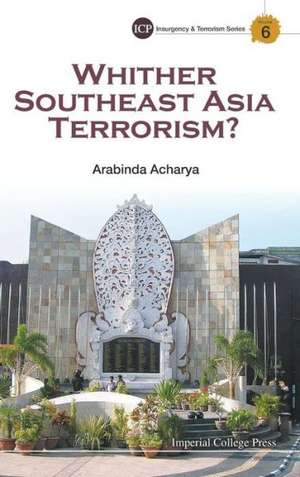 Whither Southeast Asia Terrorism?: Leadership Through the Third Generation de ARABINDA ACHARYA