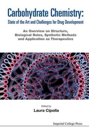 Carbohydrate Chemistry: State of the Art and Challenges for Drug Development - An Overview on Structure, Biological Roles, Synthetic Methods and Appli de Laura Cipolla