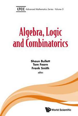 Algebra, Logic and Combinatorics de Shaun Bullett