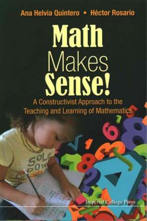 Math Makes Sense!: A Constructivist Approach to the Teaching and Learning of Mathematics de Ana Helvia Quintero