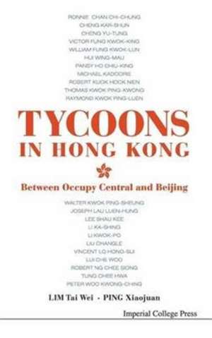 Tycoons in Hong Kong: Between Occupy Central and Beijing de Tai Wei Lim