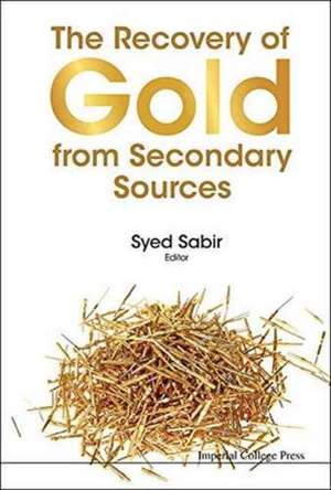 The Recovery of Gold from Secondary Sources de Syed Sabir