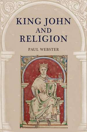 King John and Religion de Paul Webster