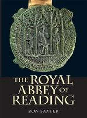 The Royal Abbey of Reading de Ron Baxter