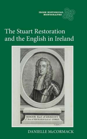 The Stuart Restoration and the English in Ireland de Danielle Mccormack