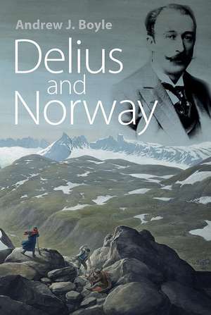 Delius and Norway de Andrew J. Boyle