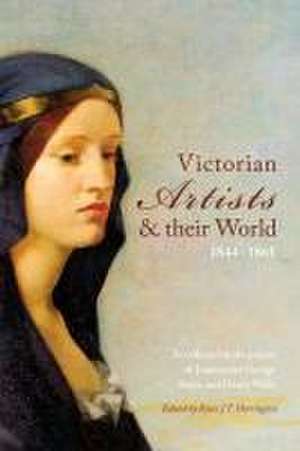 Victorian Artists and their World 1844–1861 – As reflected in the papers of Joanna and George Boyce and Henry Wells de Katie J T Herrington