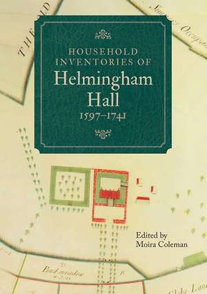 Household Inventories of Helmingham Hall, 1597–1741 de Moira Coleman