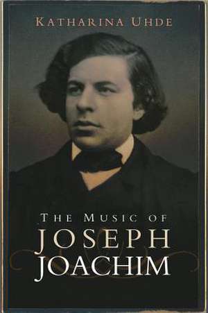 The Music of Joseph Joachim de Katharina Uhde