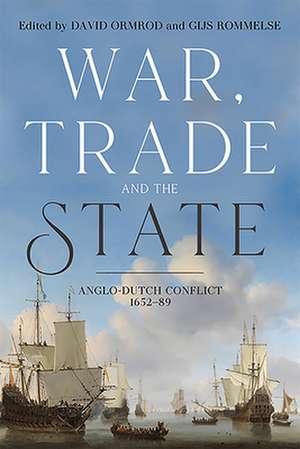 War, Trade and the State – Anglo–Dutch Conflict, 1652–89 de David Ormrod