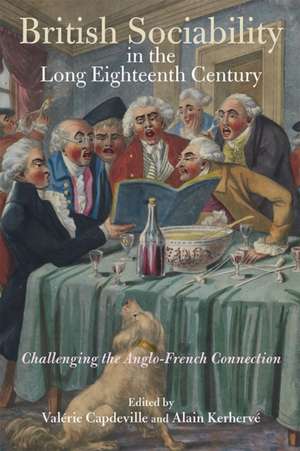 British Sociability in the Long Eighteenth Century – Challenging the Anglo–French Connection de Valérie Capdeville