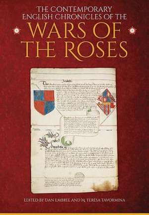 The Contemporary English Chronicles of the Wars of the Roses de Dan Embree