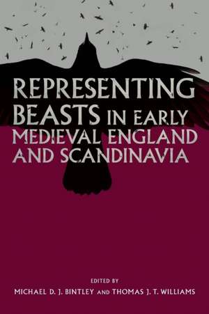 Representing Beasts in Early Medieval England and Scandinavia de Michael Bintley