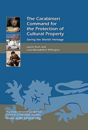 The Carabinieri Command for the Protection of Cultural Property – Saving the World`s Heritage de Laurie W. Rush