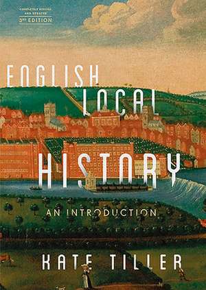 English Local History – An Introduction de Kate Tiller