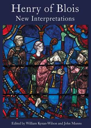 Henry of Blois – New Interpretations de William Kynan–wilson