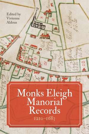 Monks Eleigh Manorial Records, 1210–1683 de Vivienne Aldous