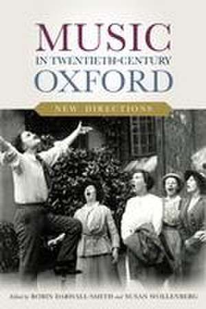 Music in Twentieth–Century Oxford – New Directions de Robin Darwall–smith