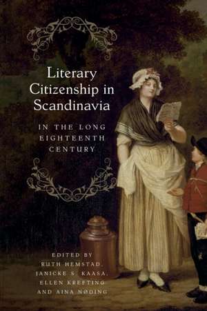 Literary Citizenship in Scandinavia in the Long Eighteenth Century de Ruth Hemstad