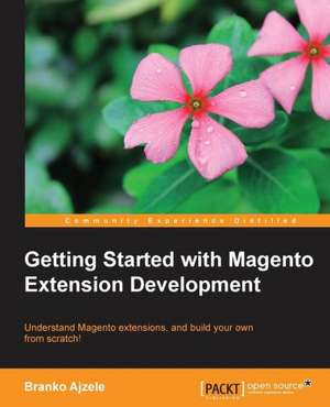 Getting Started with Magento Module Development de Branko Ajzele