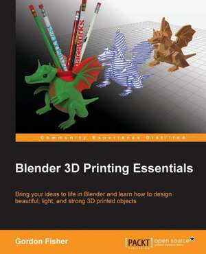 Blender 3D Printing Essentials de Gordon Fisher