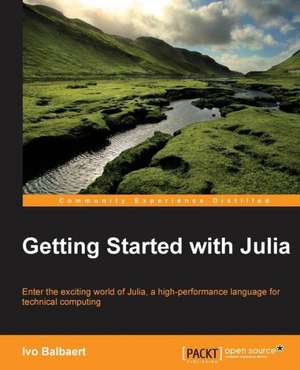 Getting Started with Julia Programming Language: Beginner'sguide de Ivo Balbaert