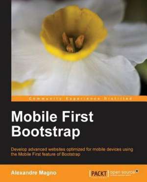 Mobile-First Bootstrap: Beginner's Guide de Alexandre Magno